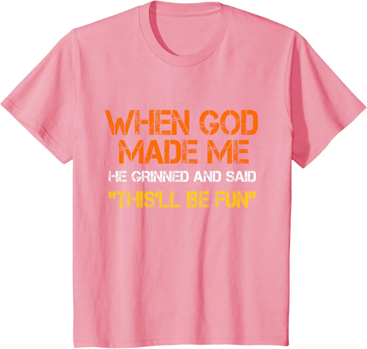 When God Made Me He Grinned and Said Funny Sarcastic Saying T-Shirt Men Women Short Sleeve Glowing Style Cotton Jesus Tshirts
