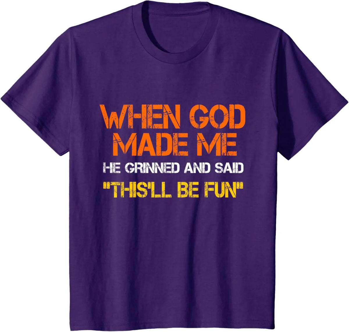When God Made Me He Grinned and Said Funny Sarcastic Saying T-Shirt Men Women Short Sleeve Glowing Style Cotton Jesus Tshirts