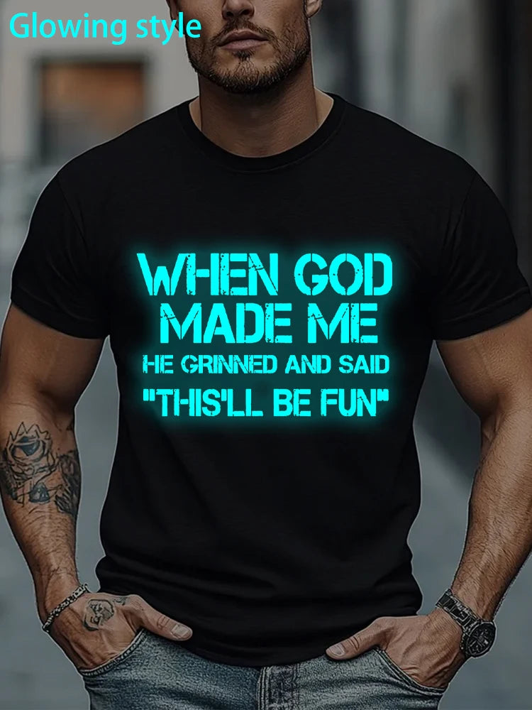 When God Made Me He Grinned and Said Funny Sarcastic Saying T-Shirt Men Women Short Sleeve Glowing Style Cotton Jesus Tshirts